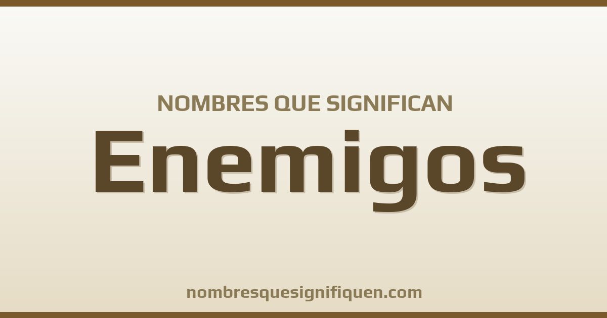 Nombres que significan enemigos