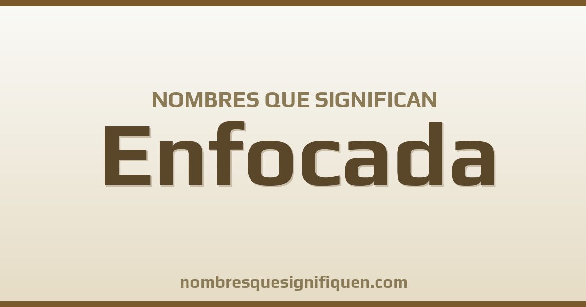 Nombres que significan enfocada