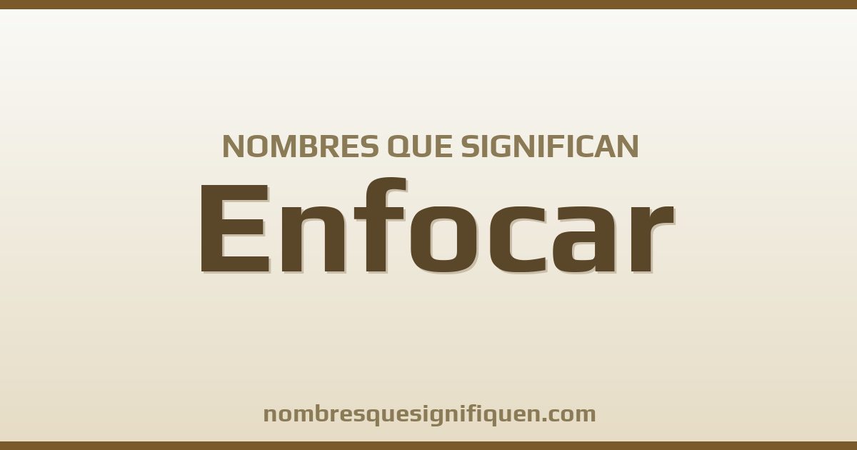 Nombres que significan enfocar