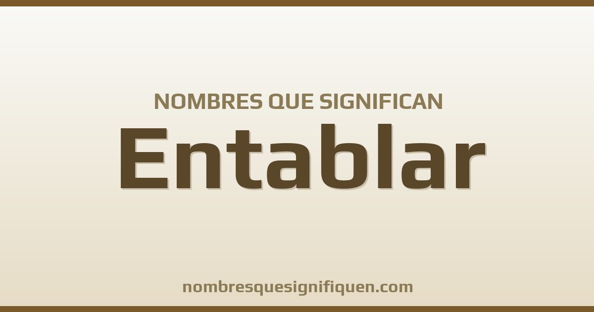 Nombres que significan entablar