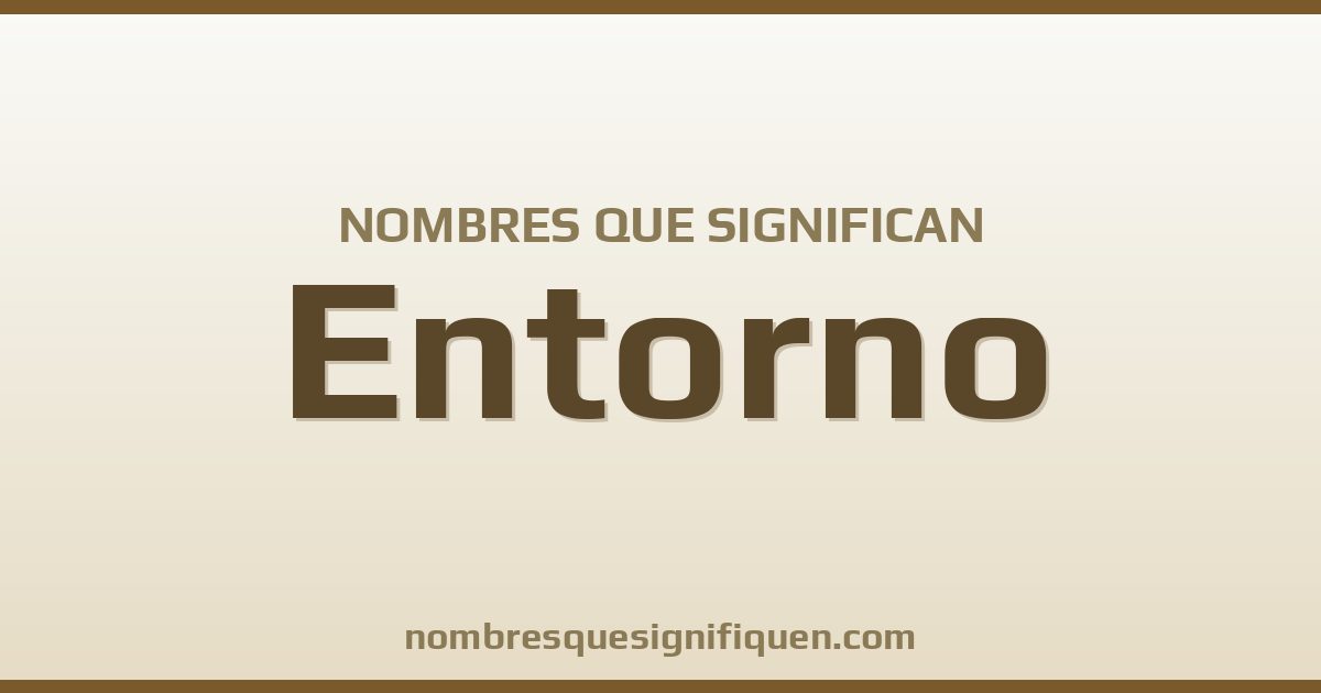 Nombres que significan entorno
