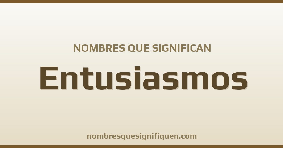 Nombres que significan entusiasmos