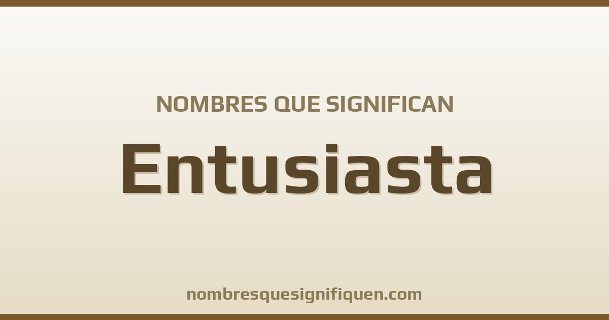 Nombres que significan entusiasta