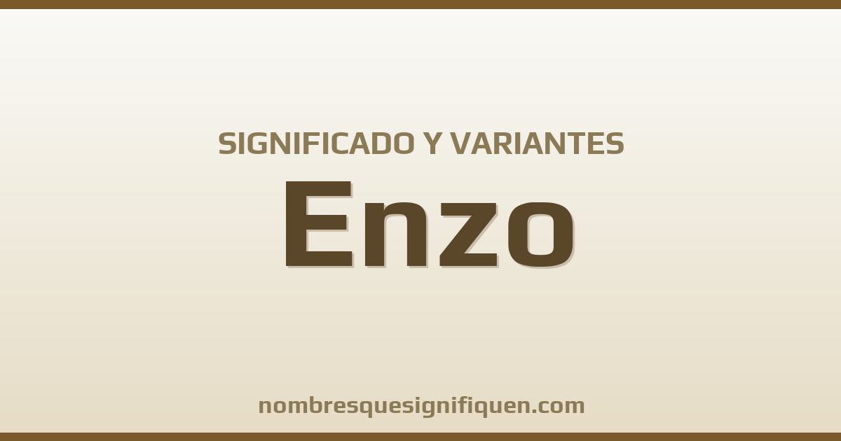 Significado del nombre Enzo y variantes