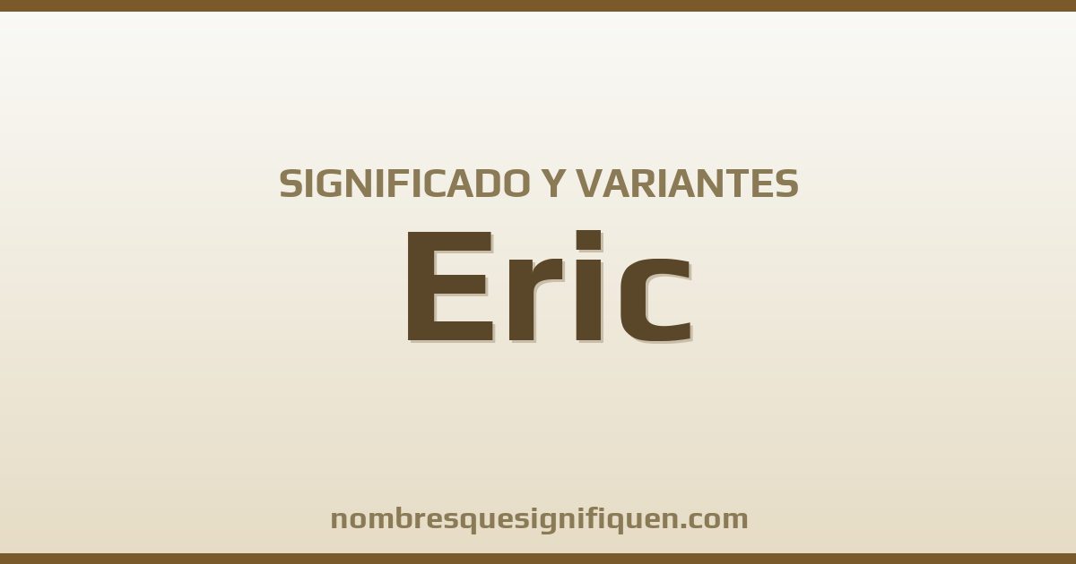 Significado del nombre Eric y variantes