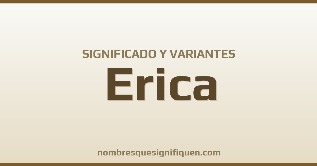 Significado del nombre Erica y variantes