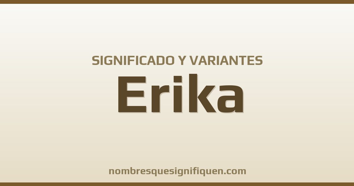 Significado del nombre Erika y variantes