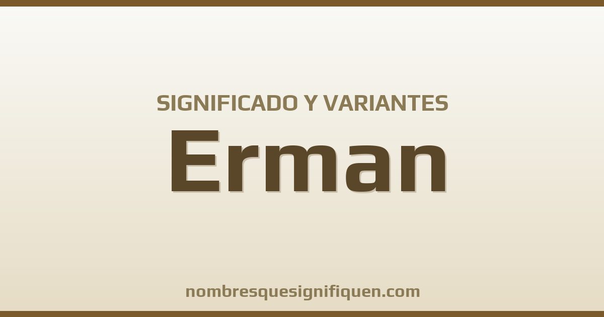 Significado del nombre Erman y variantes