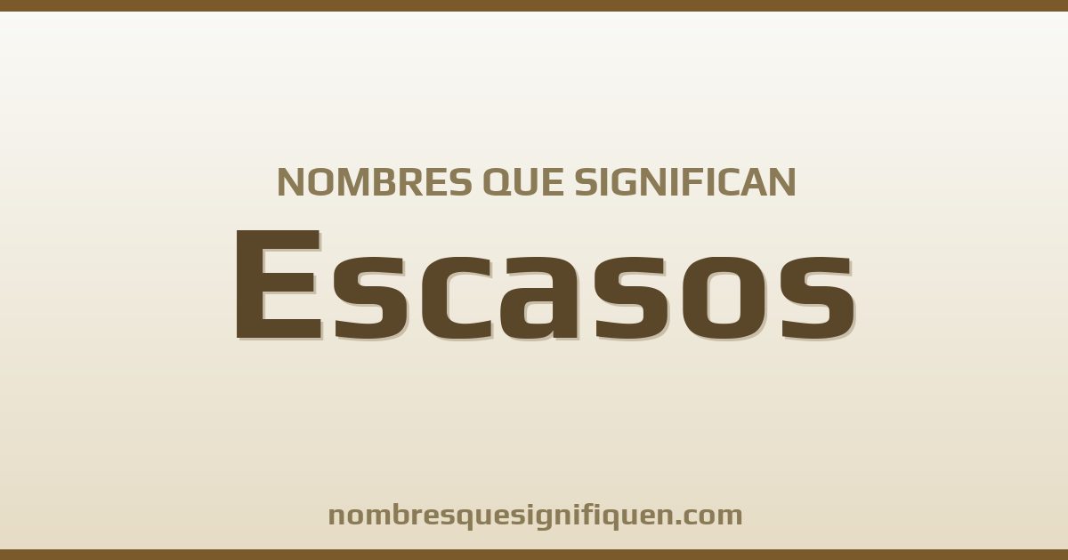 Nombres que significan escasos