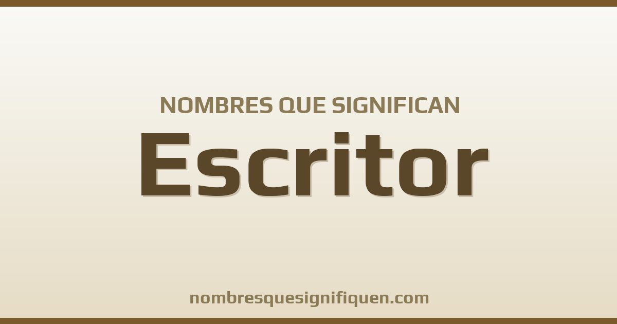 Nombres que significan escritor