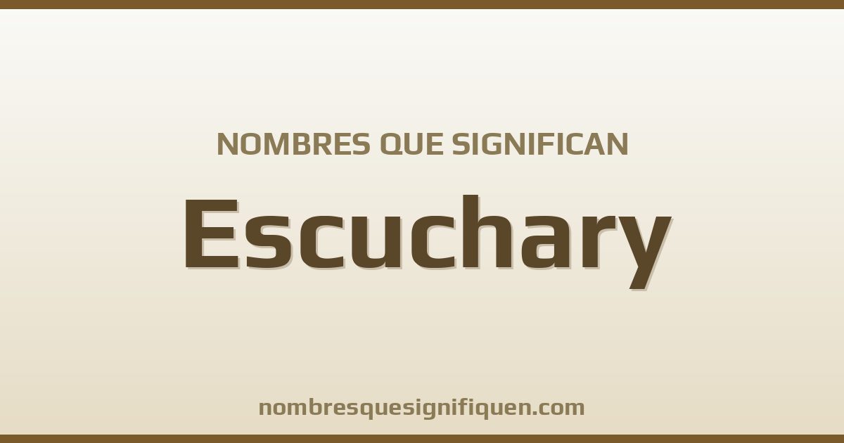 Nombres que significan escuchary