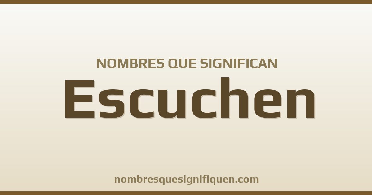 Nombres que significan escuchen