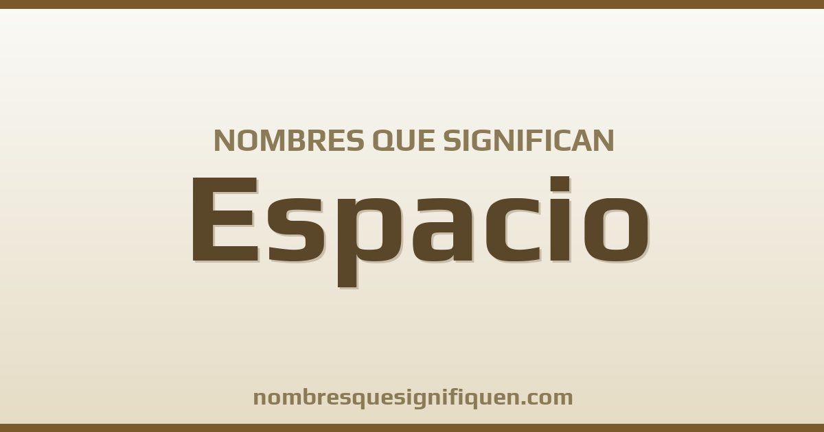 Nombres que significan espacio