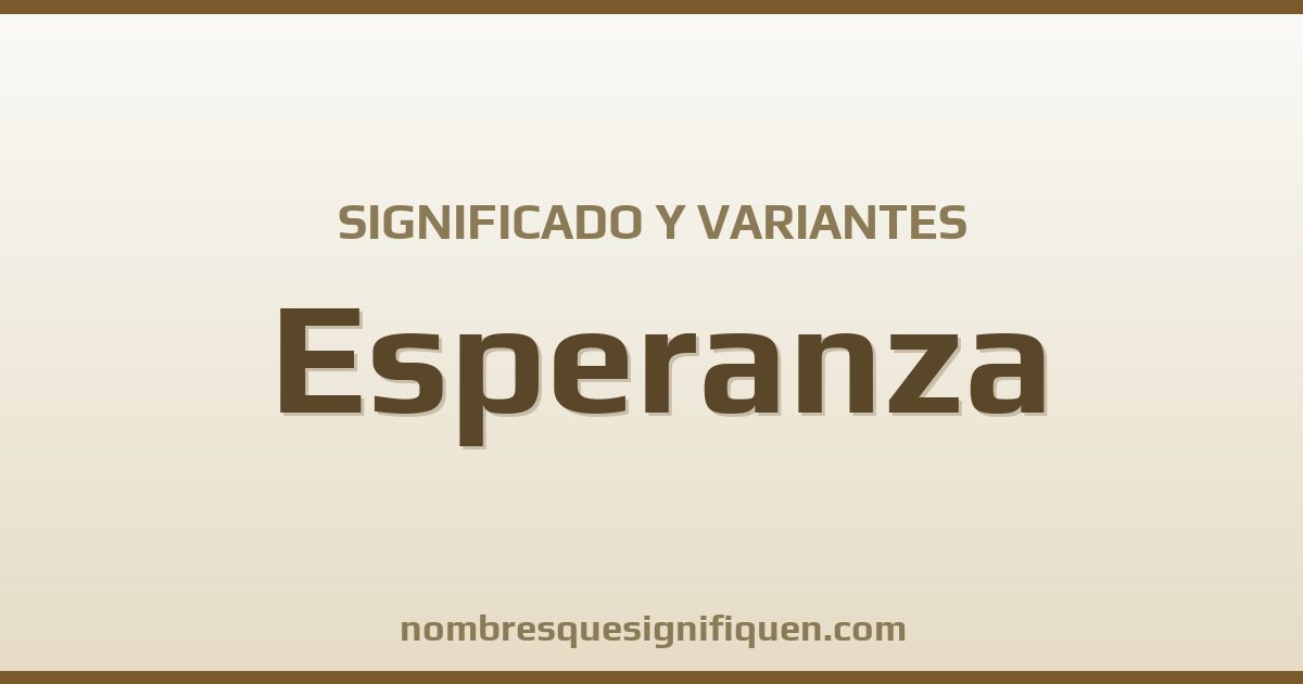 Significado del nombre Esperanza y variantes