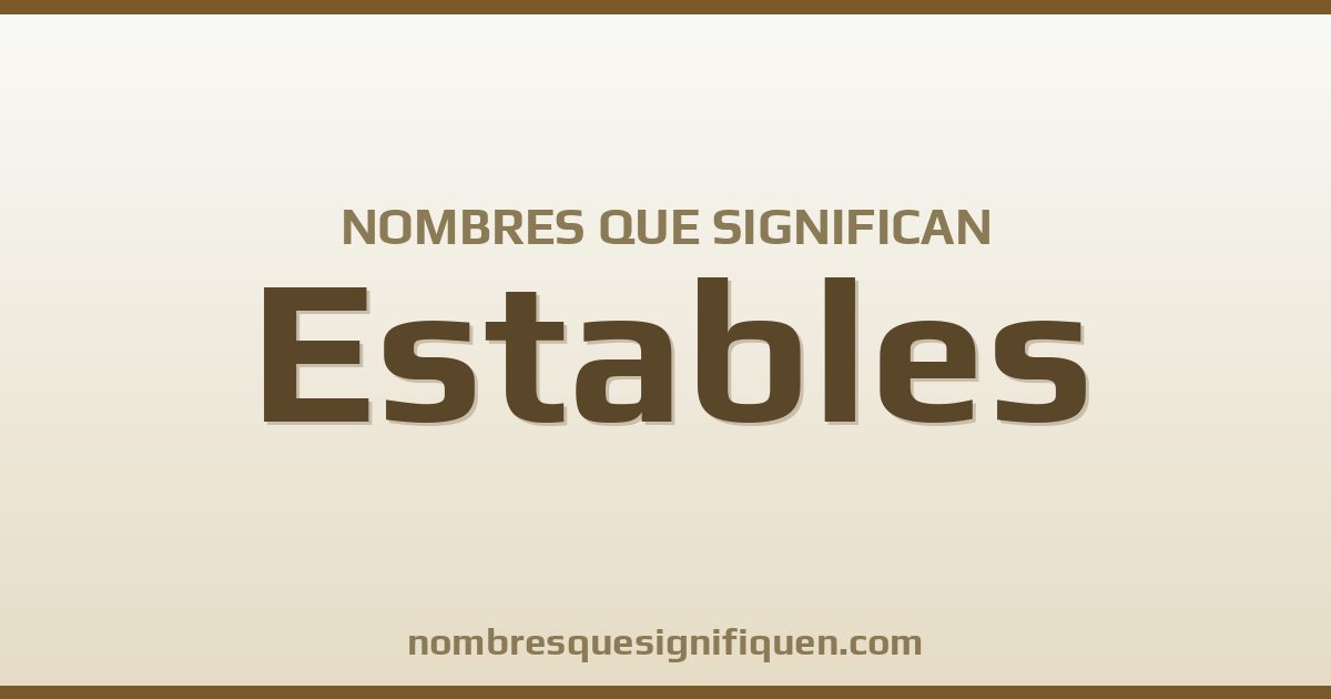 Nombres que significan estables