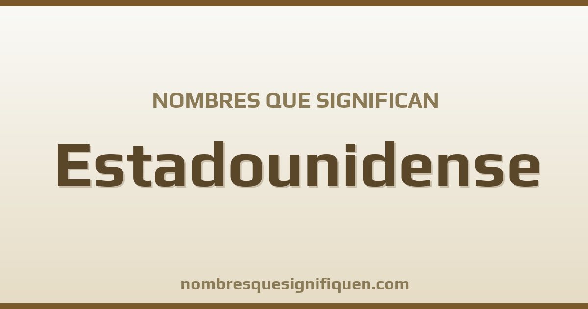 Nombres que significan estadounidense