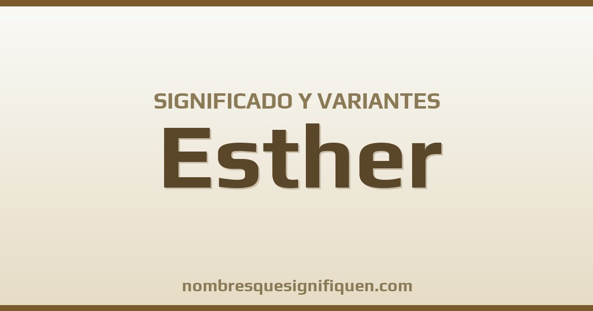 Significado del nombre Esther y variantes