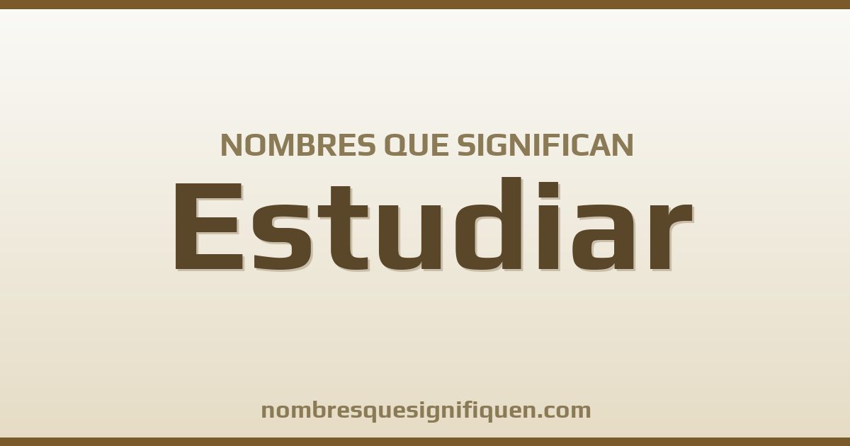 Nombres que significan estudiar