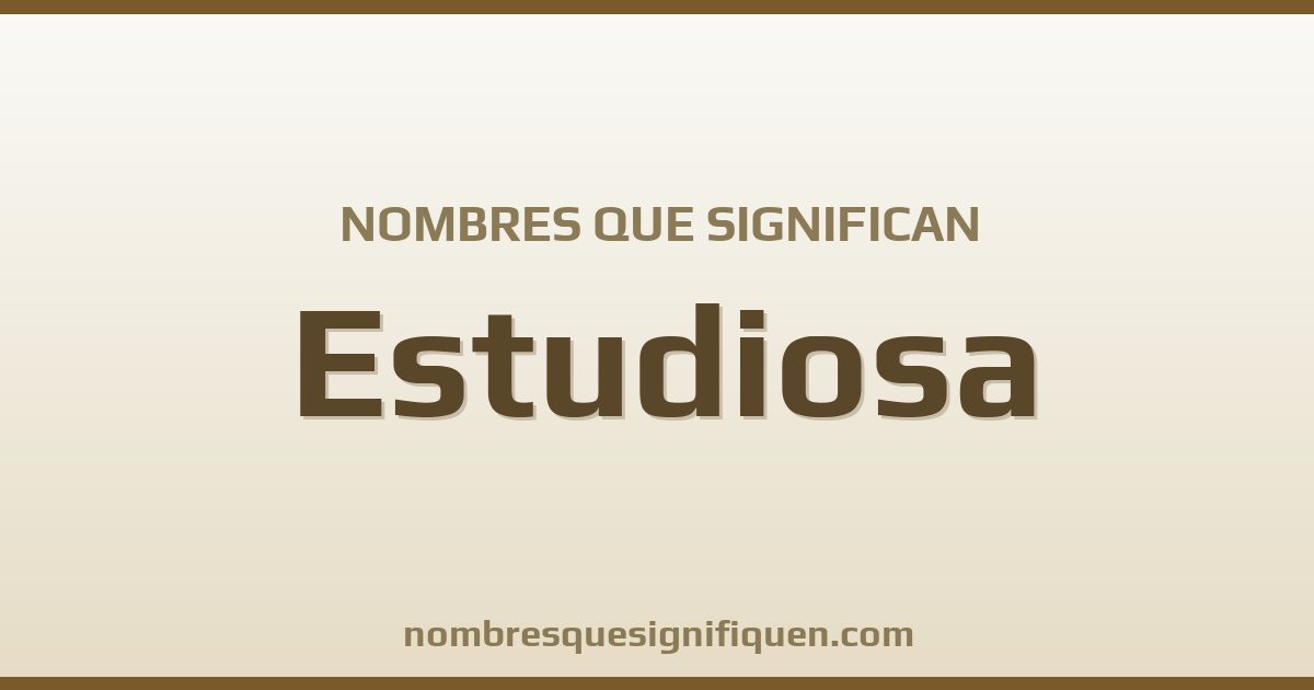Nombres que significan estudiosa