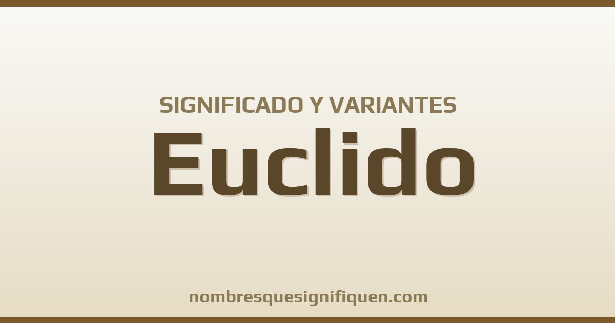 Significado del nombre Euclido y variantes