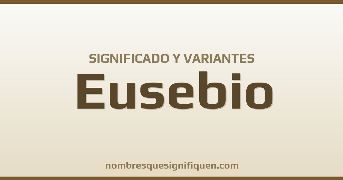 Significado del nombre Eusebio y variantes