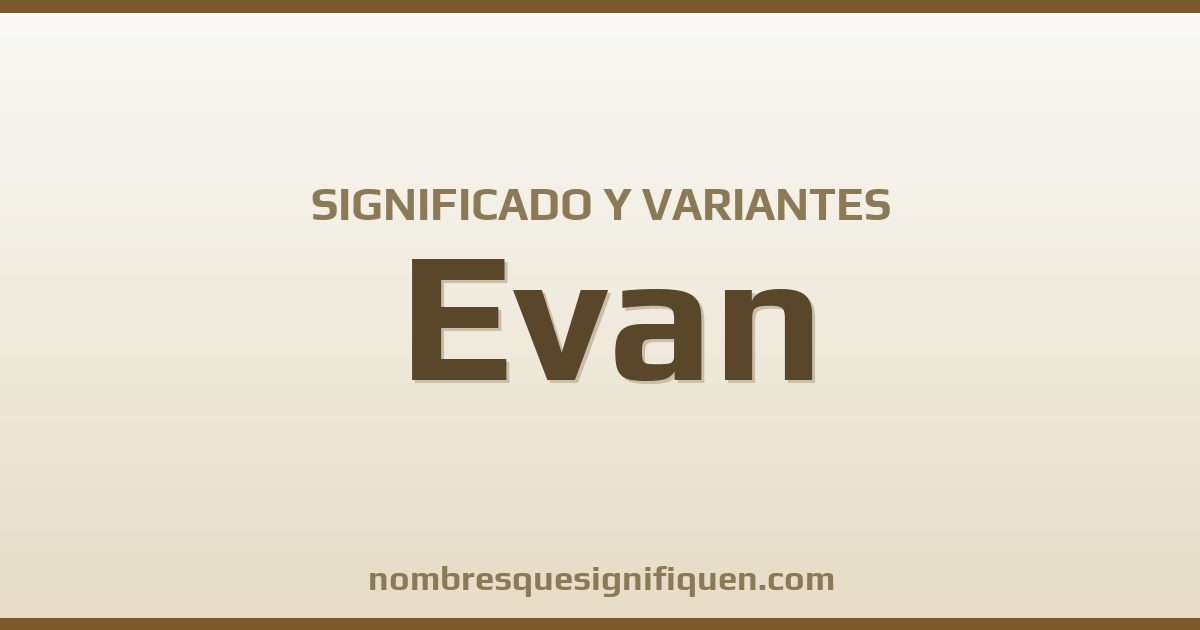 Significado del nombre Evan y variantes