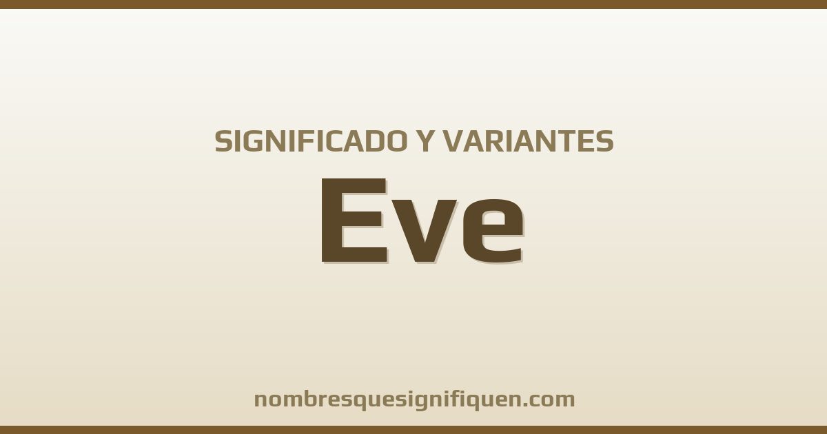 Significado del nombre Eve y variantes
