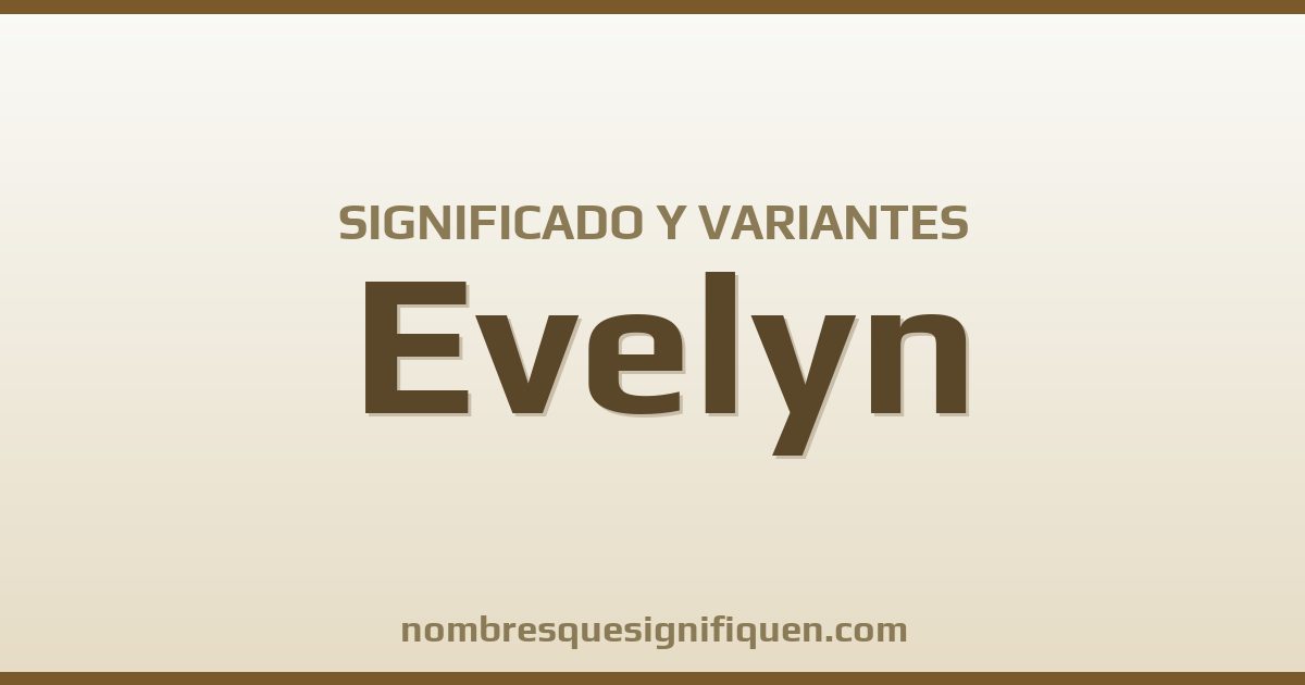 Significado del nombre Evelyn y variantes