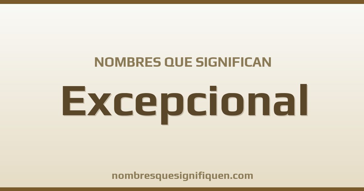 Nombres que significan excepcional
