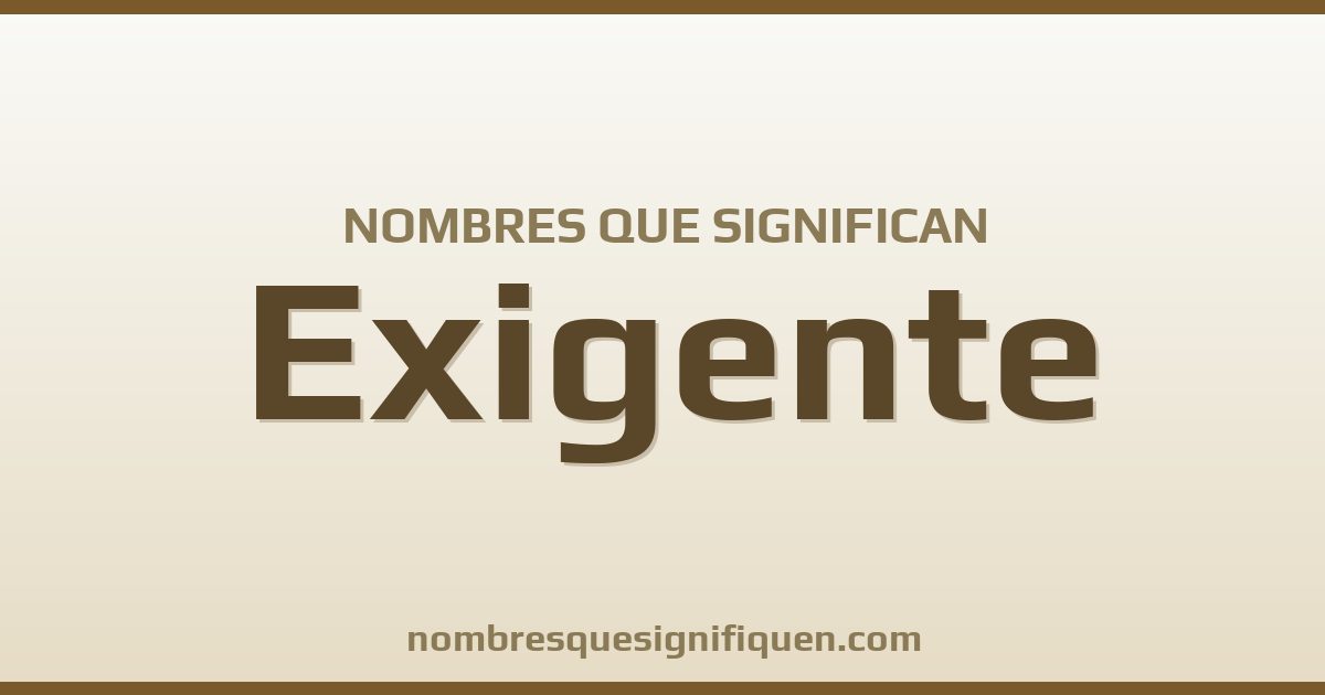 Nombres que significan exigente