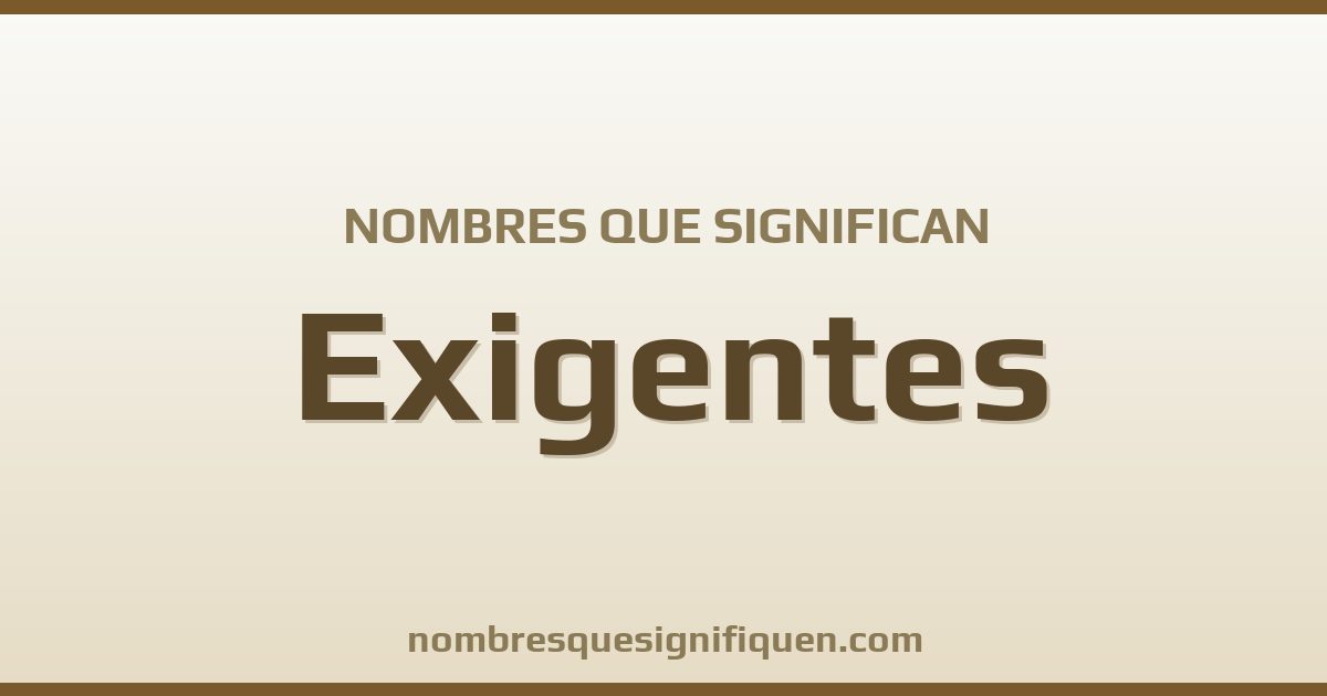 Nombres que significan exigentes
