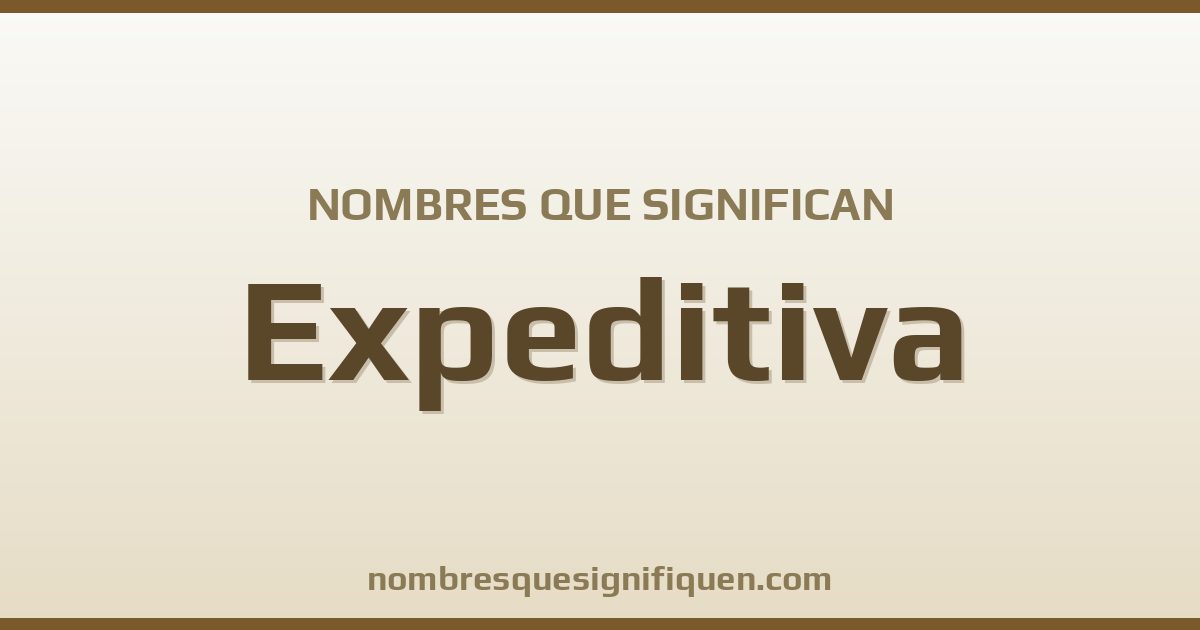 Nombres que significan expeditiva