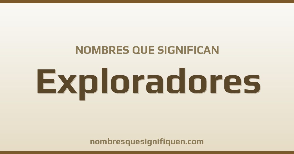 Nombres que significan exploradores