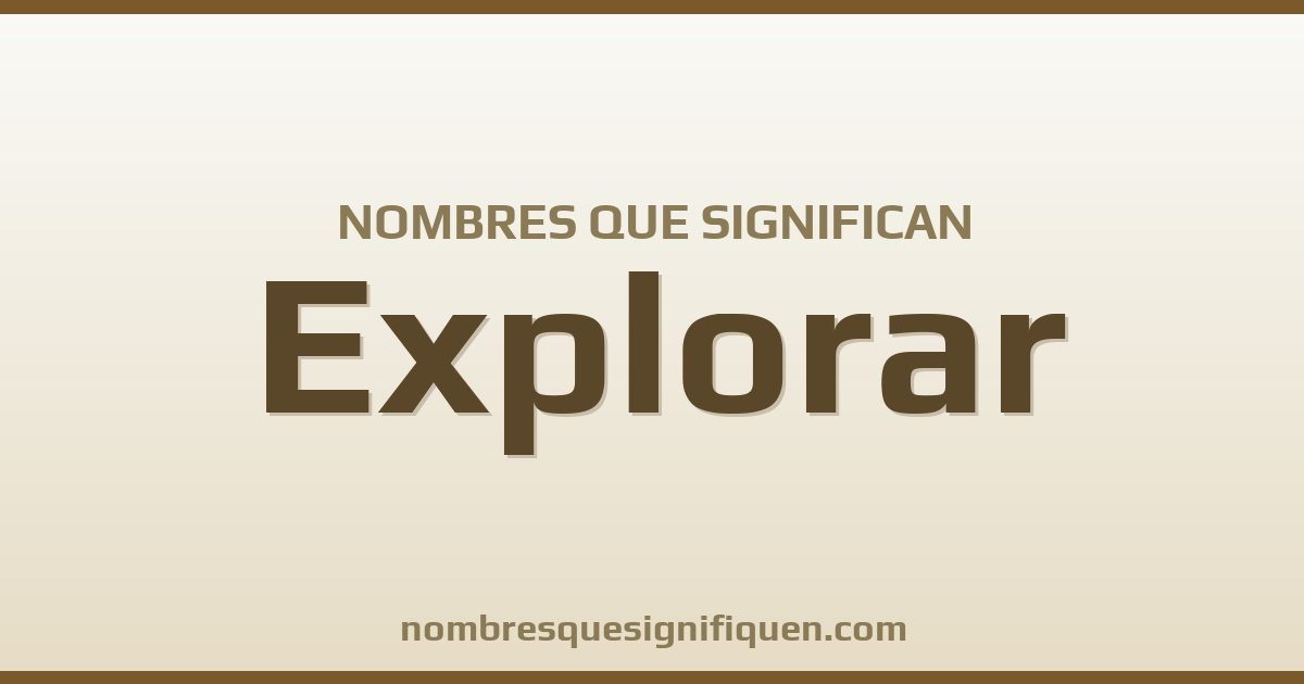 Nombres que significan explorar