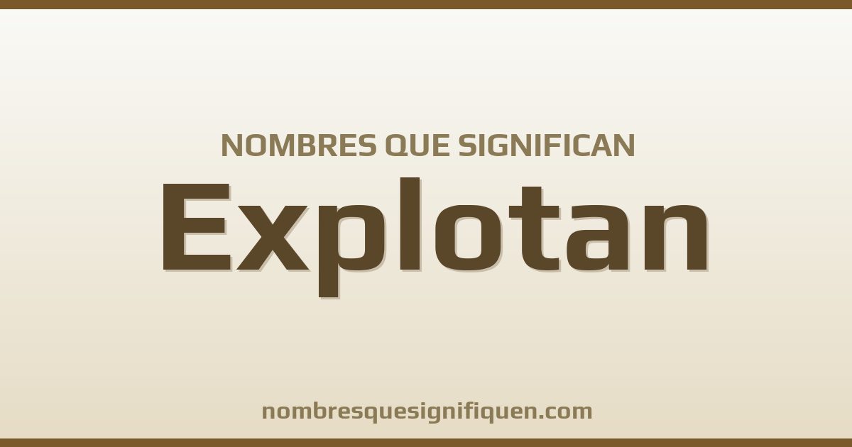 Nombres que significan explotan