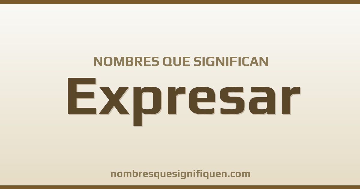 Nombres que significan expresar