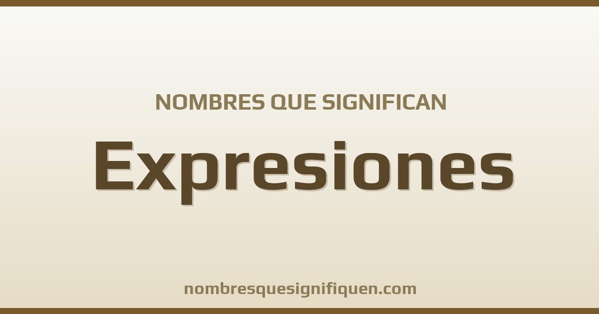 Nombres que significan expresiones