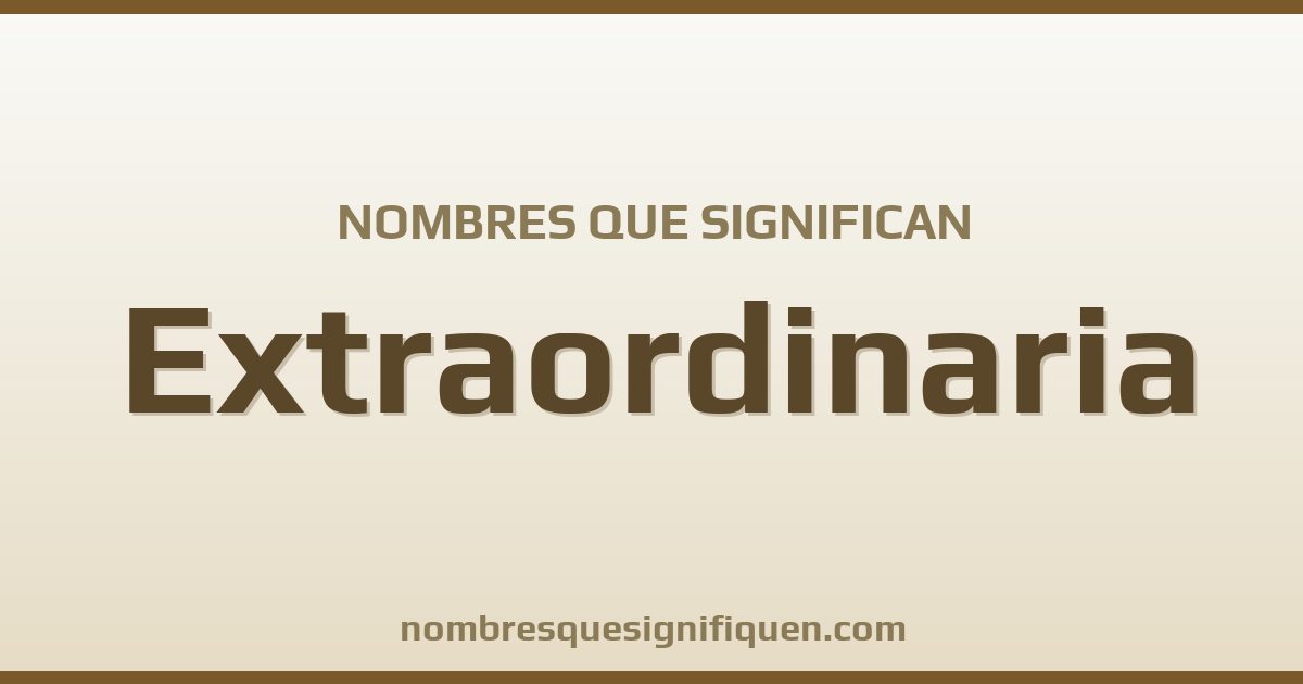 Nombres que significan extraordinaria