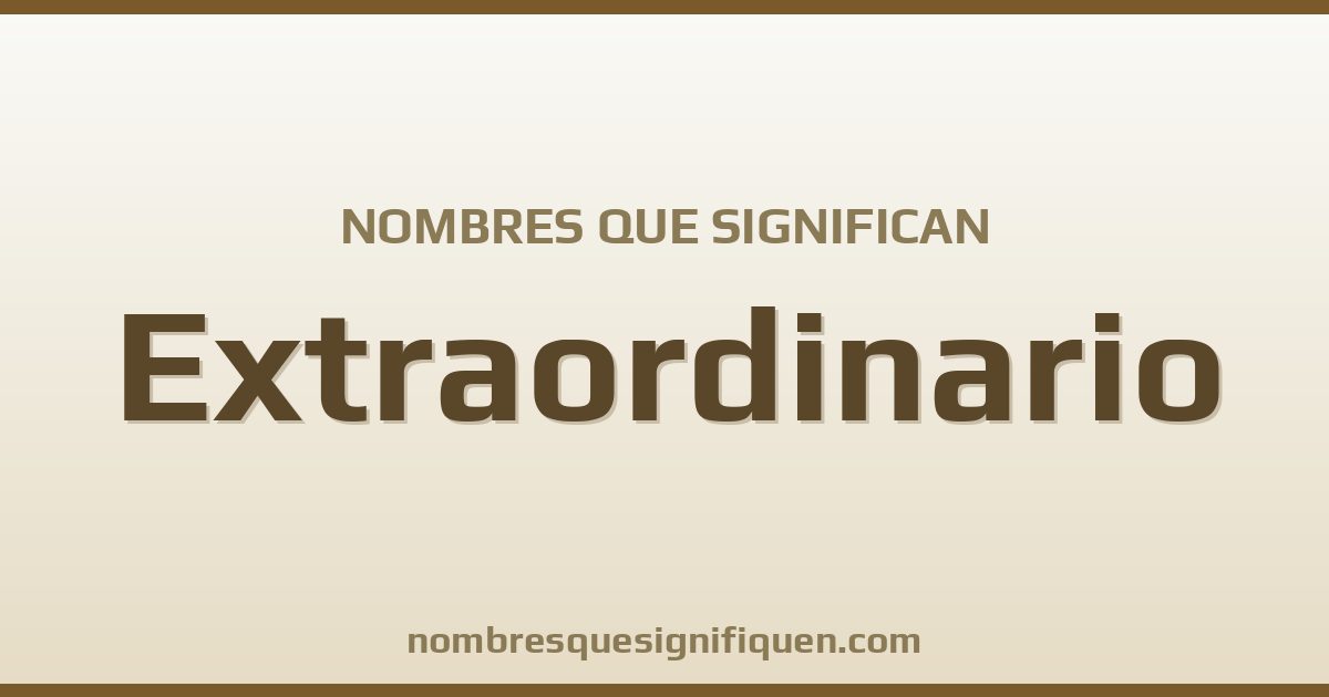 Nombres que significan extraordinario