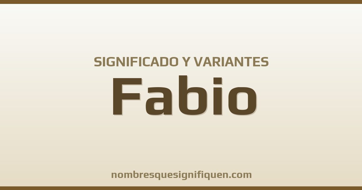 Significado del nombre Fabio y variantes
