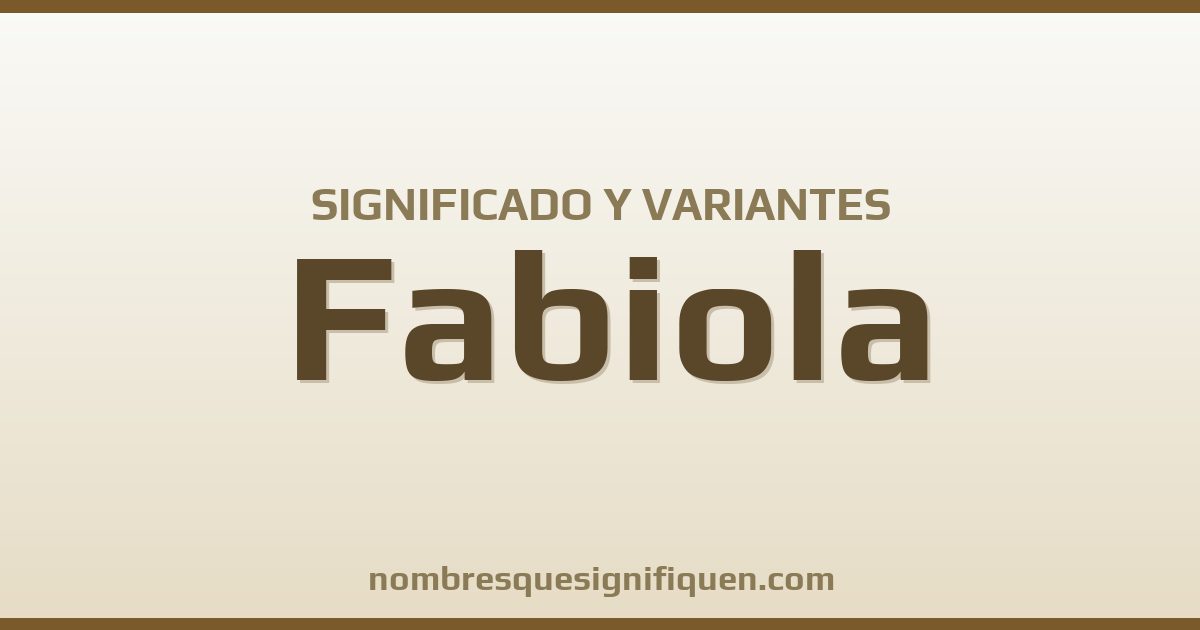Significado del nombre Fabiola y variantes