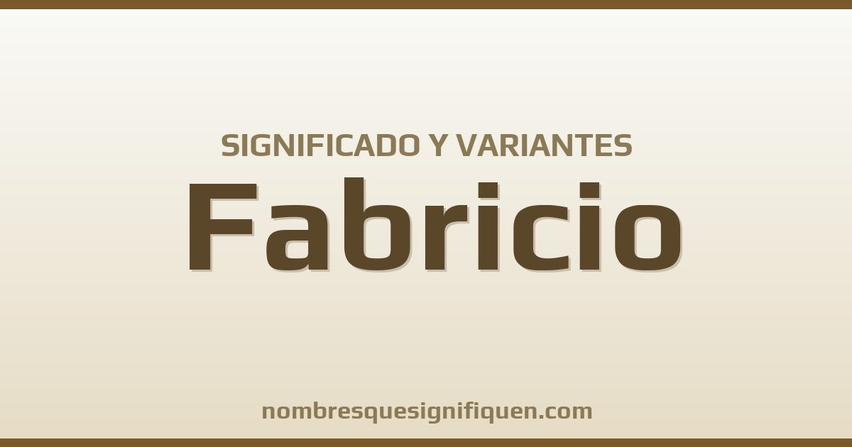Significado del nombre Fabricio y variantes