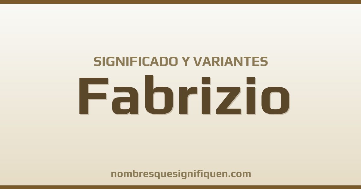 Significado del nombre Fabrizio y variantes