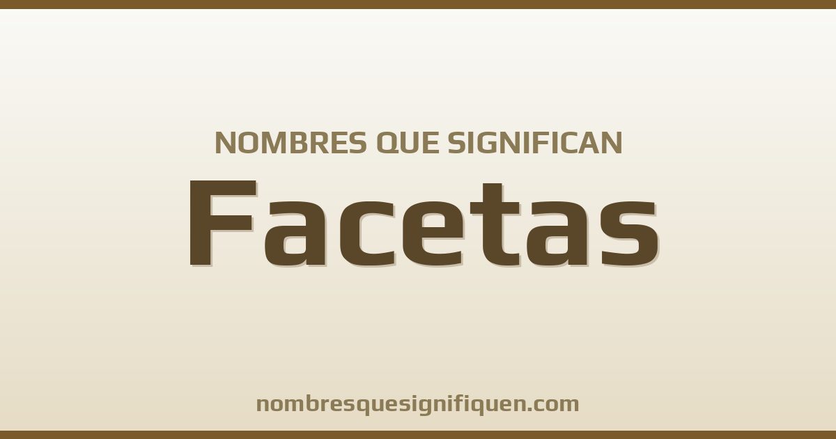 Nombres que significan facetas