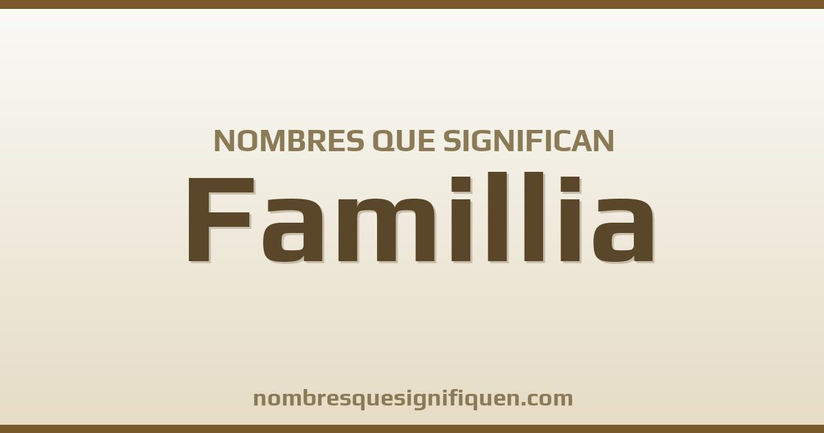 Nombres que significan famillia