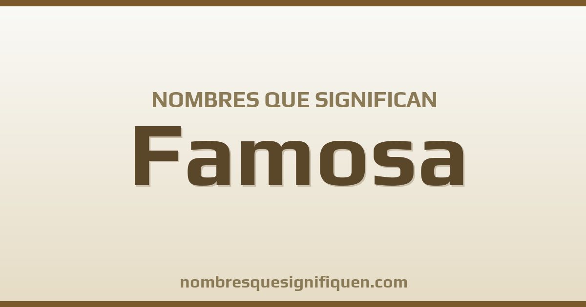 Nombres que significan famosa