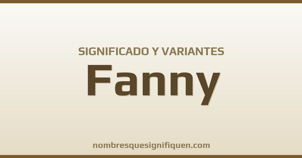 Significado del nombre Fanny y variantes