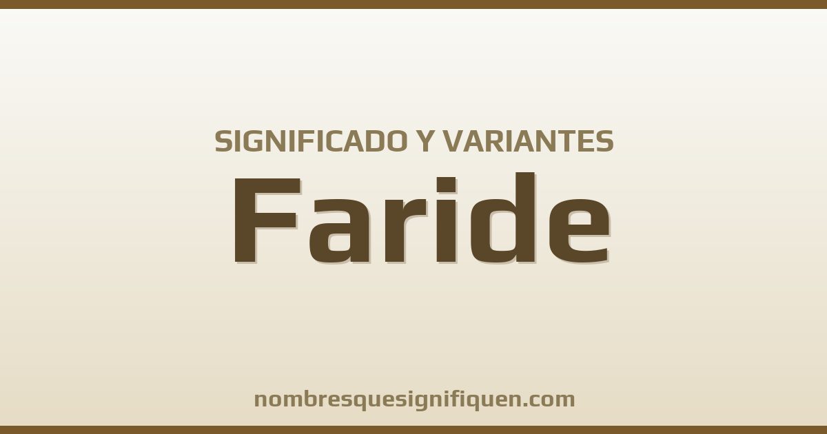 Significado del nombre Faride y variantes