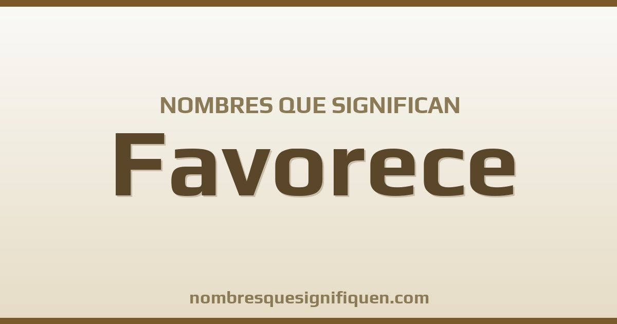 Nombres que significan favorece