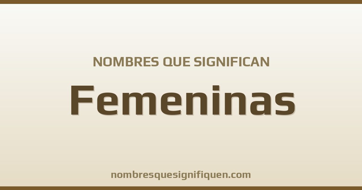 Nombres que significan femeninas